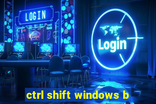 ctrl shift windows b